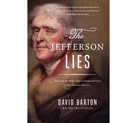 The Jefferson Lies: Exposing the Myths You've Always Believed About Thomas Jefferson