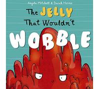 The Jelly That Wouldn't Wobble