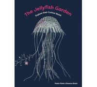 The Jellyfish Garden: Explore Their Curious World