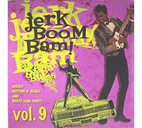 The Jerk Boom! Bam! Greasy Rhythm n' Blues And Nasty Soul Party Vol. 9