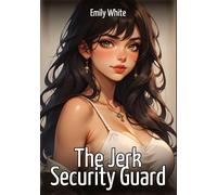 The Jerk Security Guard: Sexy Stories for Adults with Erotic Manga Images: 501