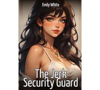 The Jerk Security Guard: Sexy Stories for Adults with Erotic Manga Images: 501