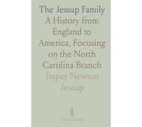 The Jessup Family: A History from England to America, Focusing on the North Carolina Branch