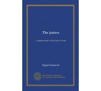 The jesters: a simple story in four acts of verse