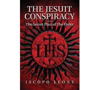 The Jesuit Conspiracy: The Secret Plan of the Order