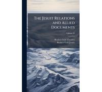 The Jesuit Relations and Allied Documents