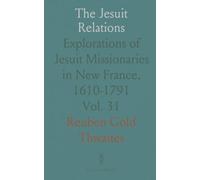 The Jesuit Relations: Explorations of Jesuit Missionaries in New France, 1610-1791