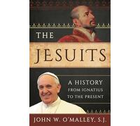 The Jesuits: A History from Ignatius to the Present