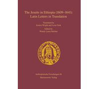 The Jesuits in Ethiopia (1609-1641): Latin Letters in Translation: 84 (Aethiopistische Forschungen)