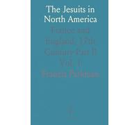 The Jesuits in North America: France and England, 17th Century Part II