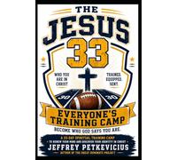The Jesus 33: A Training Camp to Embrace Who You Are in Christ (The Way Out on Purpose Publishing LLC)