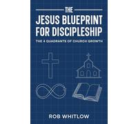 The Jesus Blueprint for Discipleship:: The 4 Quadrants of Church Growth