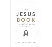 The Jesus Book: Fall Recklessly in Love with Jesus
