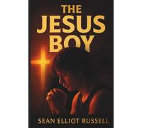 The Jesus Boy: A Spiritual Warfare, Coming of Age Drama & Thriller with a Touch of Romance