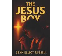 The Jesus Boy: A Spiritual Warfare, Coming of Age Drama & Thriller with a Touch of Young Love