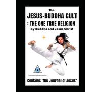 The Jesus Buddha Cult: THE ONE TRUE RELIGION