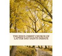 The Jesus Christ Church of Latter Day Saints Debate