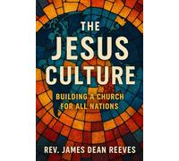 The Jesus Culture: Building A Church For All Nations