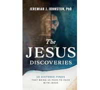 The Jesus Discoveries: 10 Historic Finds That Bring Us Face-to-face With Jesus