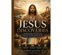 The Jesus Discoveries: Ancient Evidence That Illuminates the Historical World, Cultural Setting, Daily Life, and Early Foundations of the Jesus Movement