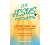 The Jesus Experiment: A 30 Day Challenge To Put Christ at the Center of Your Marriage, Guaranteed Results or Your Love Back