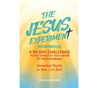 The Jesus Experiment Workbook: A 30-day challenge to put Christ at the center of your marriage, guaranteed results or your love back