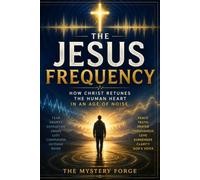 The Jesus Frequency: How Christ Retunes the Human Heart in an Age of Noise