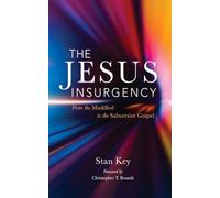 The Jesus Insurgency: From the Muddled to the Subversive Gospel