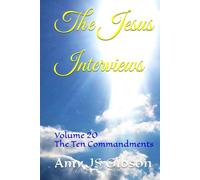 The Jesus Interviews: Volume 20 The Ten Commandments (The Jesus Interviews World Peace Revelations)