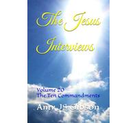 The Jesus Interviews: Volume 20 The Ten Commandments (The Jesus Interviews World Peace Revelations)