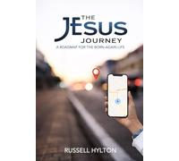 The Jesus Journey: A Roadmap For The Born-Again Life