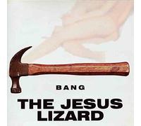 The Jesus Lizard - Bang! (Singles Compilation)