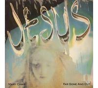 The Jesus & Mary Chain - Far Gone And Out