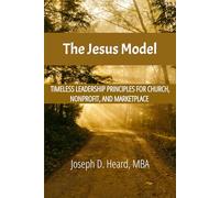 The Jesus Model: Timeless Leadership Principles for the Church, Nonprofit, and Marketplace