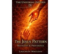 The Jesus Pattern: Restraint and Providence (The Universal Pattern)