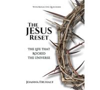The Jesus Reset: The Life that Rocked the Universe