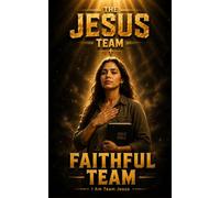 THE JESUS TEAM: Faithful Team. Faithful in the Jesus Team - Daily Devotion to the King - LT