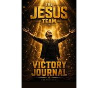 THE JESUS TEAM: Victory Journal. Record Your Victories, Testimonies, and Miracles of Faith