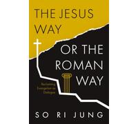 The Jesus Way or the Roman Way: Reclaiming Evangelism as Dialogue