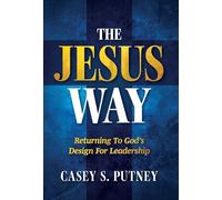 The Jesus Way: Returning to God's Design for Leadership