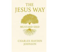 The Jesus Way: The Mustard Seed