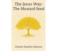 The Jesus Way: The Mustard Seed