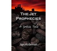 The Jet Prophecies: a gothic tale