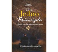 The Jethro Principle: Wisdom of the fields and Boadroom
