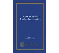 The Jew as radical, liberal and conservative