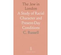 The Jew in London: A Study of Racial Character and Present-Day Conditions
