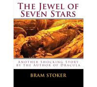 The Jewel of Seven Stars: Another Shocking Story by the Author of Dracula: Volume 1