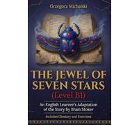 The Jewel of Seven Stars (Level B1): An English Learner's Adaptation of the Story by Bram Stoker | Includes Glossary and Exercises