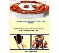 THE JEWELRY SELLER’S CRAFT FAIR GUIDE: Proven Techniques for Displaying, Pricing, and Marketing Handmade Jewelry