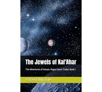 The Jewels of Kal'Ahar: The Adventures of Hassan, Rogue Space Trader, Book 2
